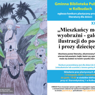 Po lewej stronie plakatu znajduje się rysunek przedstawiający mężczyznę jadącego na rowerze. Po obu jego stronach są drzewa i różne zwierzęta. Prawa strona plakatu stanowi ogłoszenie o konkursie plastycznym. U góry na niebieskim tle jest napis Gminna Biblioteka Publiczna w Kolbudach ogłasza konkurs plastyczny promujący literaturę dla dzieci. Poniżej na białym tle jest napis "Mieszkańcy mojej wyobraźni - galeria ilustracji do poezji i prozy dziecięcej