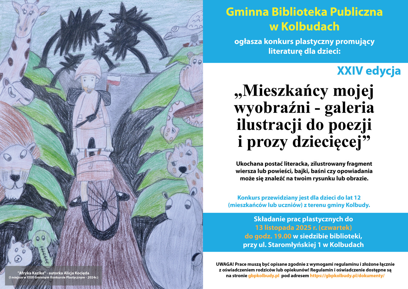 Po lewej stronie plakatu znajduje się rysunek przedstawiający mężczyznę jadącego na rowerze. Po obu jego stronach są drzewa i różne zwierzęta. Prawa strona plakatu stanowi ogłoszenie o konkursie plastycznym. U góry na niebieskim tle jest napis Gminna Biblioteka Publiczna w Kolbudach ogłasza konkurs plastyczny promujący literaturę dla dzieci. Poniżej na białym tle jest napis "Mieszkańcy mojej wyobraźni - galeria ilustracji do poezji i prozy dziecięcej